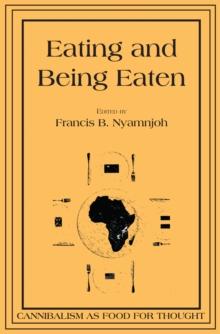 Eating and Being Eaten : Cannibalism as Food for Thought