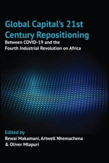 Global Capital's 21st Century Repositioning : Between COVID-19 and the Fourth Industrial Revolution on Africa