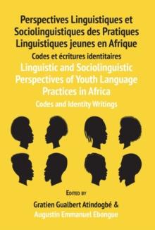 Linguistic and Sociolinguistic Perspectives of Youth Language Practices in Africa : Codes and Identity Writings