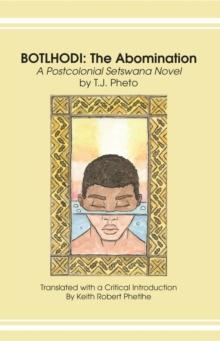 Botlhodi: The Abomination : A Postcolonial Setswana Novel by T.J. Pheto