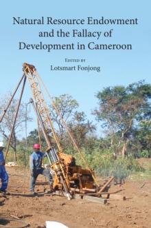 Natural Resource Endowment and the Fallacy of Development in Cameroon