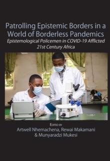 Patrolling Epistemic Borders in a World of Borderless Pandemics : Epistemological Policemen in COVID-19 Afflicted 21st Century