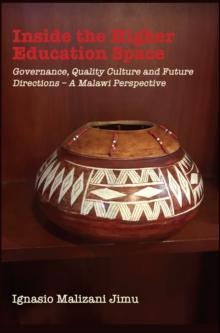 Inside the Higher Education Space : Governance, Quality Culture and Future Directions - A Malawi Perspective