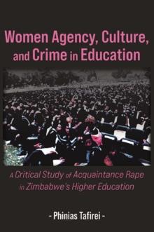 Women Agency, Culture, and Crime in Education : A Critical Study of Acquaintance Rape in Zimbabwe's Higher Education