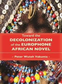 Toward the Decolonization of the Europhone African Novel