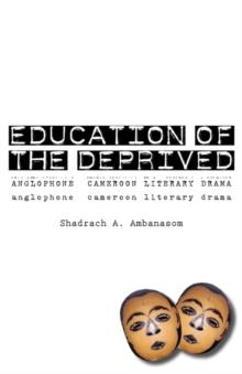 Education of the Deprived : Anglophone Cameroon Literary Drama