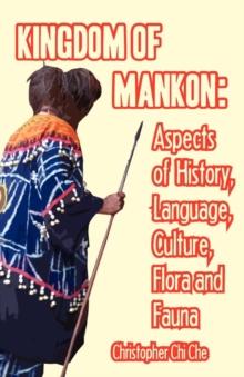 Kingdom of Mankon : Aspects of History, Language, Culture, Flora and Fauna