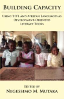 Building Capacity : Using TEFL and African Languages as Development-oriented Literacy Tools