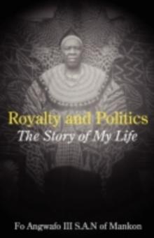 Royalty and Politics : The Story of My Life