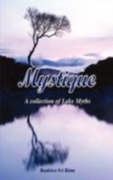 Mystique. A Collection of Lake Myths : A Collection of Lake Myths