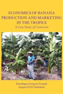 Economics of Banana Production and Marketing in the Tropics : A Case Study of Cameroon