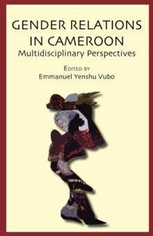 Gender Relations in Cameroon : Multidisciplinary Perspectives