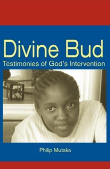 Divine Bud: Testimonies of God,s intervention