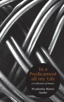 In A Predicament All My Life : A Collection of Poems