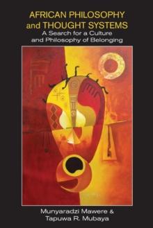 African Philosophy and Thought Systems : A Search for a Culture and Philosophy of Belonging