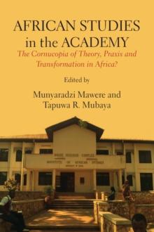 African Studies in the Academy : The Cornucopia of Theory, Praxis and Transformation in Africa?