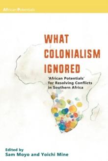 What Colonialism Ignored : African Potentials for Resolving Conflicts in Southern Africa