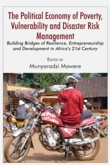 The Political Economy of Poverty, Vulnerability and Disaster Risk Management : Building Bridges of Resilience, Entrepreneurshi