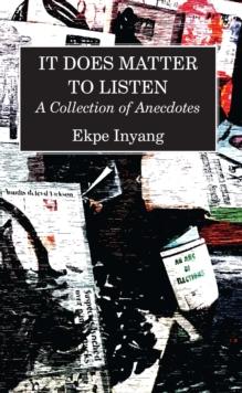 It Does Matter To Listen : A Collection of Anecdotes