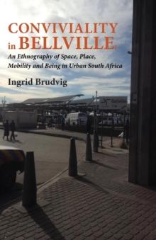 Conviviality in Bellvill. an Ethnography of Space, Place, Mobility and Being in Urban South Africa