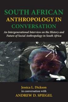 South African Anthropology in Conversation : An Intergenerational Interview on the History and Future of Social Anthropology i