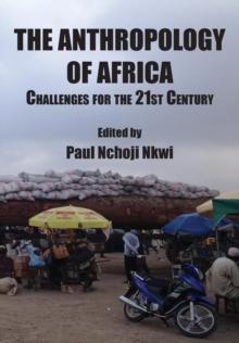 The Anthropology of Africa: Challenges for the 21st Century