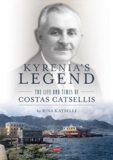 Kyrenia's Legend : The Life and Times of Costas Catsellis