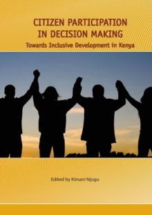 Citizen Participation in Decision Making : Towards Inclusive Development in Kenya