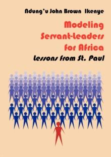 Modeling Servant-Leaders for Africa : Lessons from St. Paul