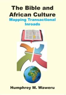 The Bible and African Culture : Mapping Transactional Inroads