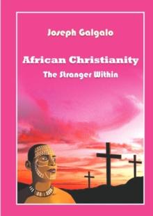 African Christianity : The Stranger Within