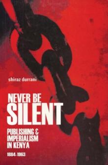 Never Be Silent : Publishing and Imperialism 1884-1963