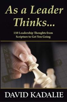 As a Leader Thinks... : 150 Leadership Thoughts from Scripture to Get You Going