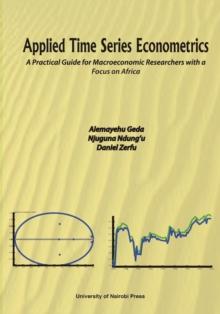 Applied Time Series Econometrics : A Practical Guide for Macroeconomic Researchers with a Focus on Africa