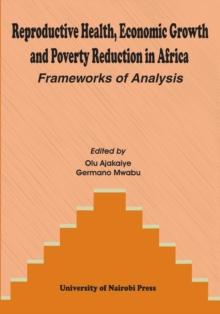 Reproductive Health, Economic Growth and Poverty Reduction in Africa : Frameworks of Analysis