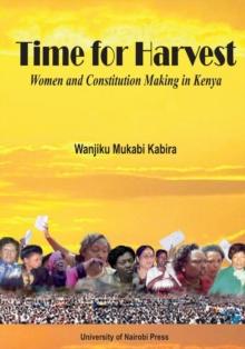 Time for Harvest : Women and Constitution Making in Kenya