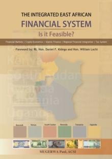 The Integrated East African Financial System: Is it Feasible? : The Policy Version