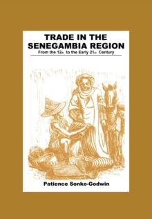 Trade in the Senegambia Region : From the 12th to the Early 21st Century