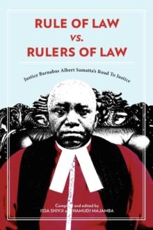 Rule of Law Vs. : Justice Barnabas Albert Samatta's Road to Justice