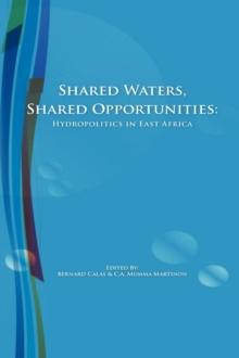 Shared Waters, Shared Opportunities : Hydropolitics in East Africa