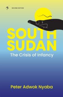 South Sudan : The Crisis of Infancy