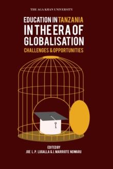 Education in Tanzania in the Era of Globalisation : Challenges and Opportunities