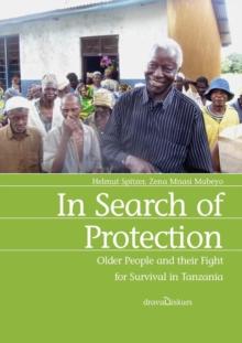 In Search of Protection : Older People and their Fight for Survival in Tanzania