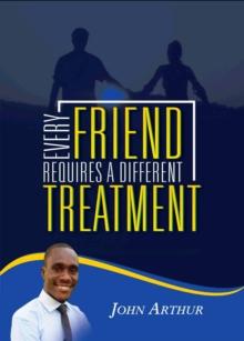 Every Friend Requires A Different Treatment