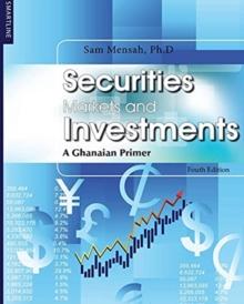 Securities Markets and Investments : A Ghanaian Primer