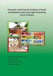 Economic and Financial Analyses of Small and Medium Food Crops Agro-Processing Firms in Ghana