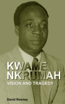 Kwame Nkrumah : a Political Kingdom in the Third World