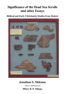 Significance of the Dead Sea Scrolls and other Essays : Biblical and Early Christianity Studies from Malawi