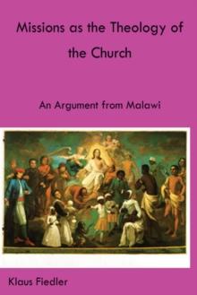 Missions as the Theology of the Church : An Argument from Malawi