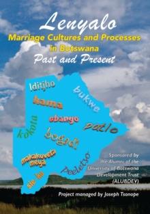 Lenyalo: Marriage Cultures and Processes in Botswana : Past and Present